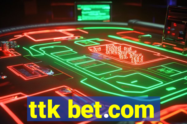 ttk bet.com